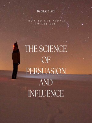 cover image of The Science of Persuasion and Influence